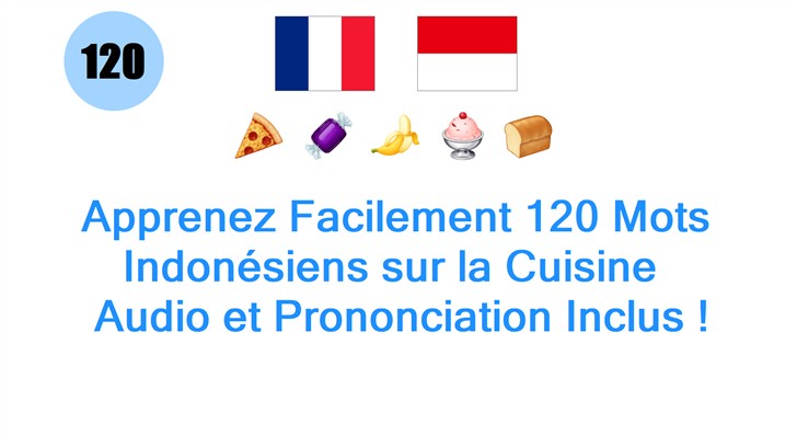 Apprenez Facilement 120 Mots Indonésiens sur la Cuisine : Audio et Prononciation Inclus !